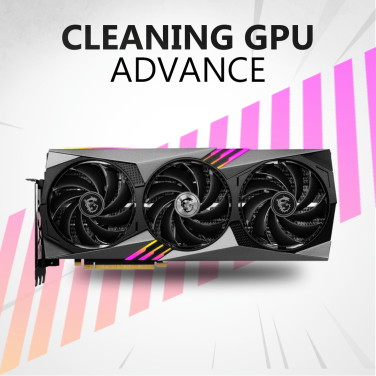 GPU CLEANING - ADVANCE